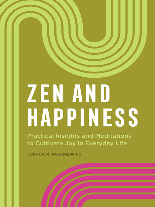 Title details for Zen and Happiness by Joshua R. Paszkiewicz - Available